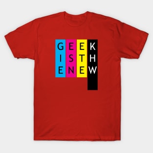 Geek is the new black T-Shirt